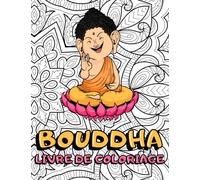 Livre de Coloriage Bouddha: Dessins avec Motifs de Lotus du Bouddhisme Zen pour Adultes, Anti-stress, Mandalas