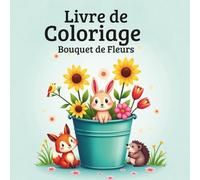 Livre de Coloriage Bouquet de Fleurs ,Superbes Illustrations Relaxantes pour Adultes