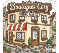 Livre de coloriage Boutiques Cosy - Façades Mignonnes à Colorier: Pages faciles en style bold & easy - Petites boutiques adorables à colorier pour se détendre (enfants, ados et adultes débutants)