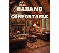 Livre de Coloriage Cabines Confortables: Livre de coloriage de scènes des cabanes rustiques, Pour adultes avec des designs intérieurs charmants,30 Dessins ......