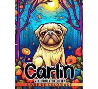 Livre de coloriage Carlin : Vie drôle de chien: Vie drôle de chien avec des illustrations créative