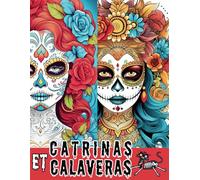 Livre de coloriage Catrinas et Calaveras : 50 Coloriages fleuris relaxants - Coloriages envoûtants femmes des ténèbres - Livre de coloriage ... adultes Sugar skulls - Anti stress et anxiété