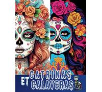 Livre de coloriage Catrinas et Calaveras - Dia de los muertos : 50 Coloriages fleuris des femmes des ténèbres- Coloriage femme maquillage envoûtant - ... adolescents - Catrinas et Calaveras - Vol.3