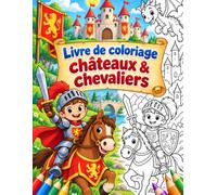Livre de coloriage châteaux et chevaliers: 24 dessins médiévaux amusants de châteaux, chevaliers, dragons et aventures à colorier