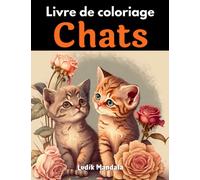 Livre de coloriage chats: dessins mandalas de chats et de chatons avec des fleurs à colorier | pour enfants à partir de 10ans et adultes
