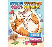 Livre de coloriage Chats Mignons: Plus De 50 Illustrations Adorables Pour Enfants 6-12 Ans Et Ados - Idéal Pour Se Détendre