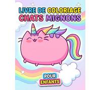 Livre de coloriage Chats Mignons: Plus de 50 Illustrations Amusantes et Adorables pour Enfants de 6 à 12 Ans et Adolescents - Parfait pour la Détente