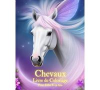 Livre de Coloriage Chevaux Pour Filles 8-12 Ans: Cahier de 50 magnifiques dessins de Chevaux à colorier pour les enfants