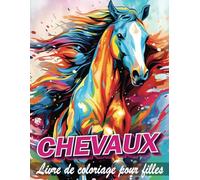 livre de coloriage chevaux pour filles de 8-12 ans: 50 Magnifiques dessins de chevaux pour la Gestion du Stress et la Relaxation