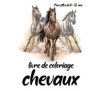 Livre de coloriage chevaux, pour filles de 8-12 ans: Laissez s'exprimer la créativité de votre enfant, 60 merveilleux dessins de chevaux, idée cadeau pour fille
