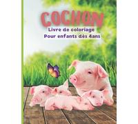 Livre de coloriage cochon pour enfants à partir de 4ans: cahier de coloriage de cochons pour garçons et filles 4-8ans, grand format, idée cadeau enfant