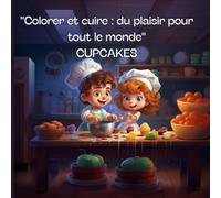 Livre de coloriage "Colorer et cuire : du plaisir pour tout le monde" CUPCAKES: Livre de coloriage pour enfants
