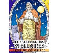 Livre de coloriage Constellations stellaires: Découvrez les mythes, les histoires et la science du ciel nocturne