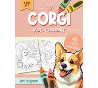 Livre De Coloriage Corgi: 40 Pages De Coloriage De Chiens - Un Merveilleux Cadeau Pour Se Détendre Et S'amuser, Tant Pour Les Garçons, Les Filles Que Pour Les Adultes, Petits Et Grands