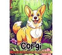 Livre de coloriage Corgi pour enfants: Malvorlagen pour enfants avec motif de chien de maison pour dessiner et s'amuser Idéal pour les cadeaux d'anniversaire ou de White Elephant