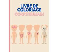 Livre de coloriage corps humain: Anatomie à colorier pour adultes et enfants