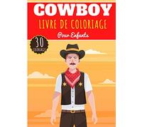Livre de Coloriage Cowboy: Pour Enfants Filles & Garçons | Livre Préscolaire 30 Pages et Dessins Uniques à Colorier sur Les Cowboys du Far West, ... de Shérif | Idéal Activité à la Maison.