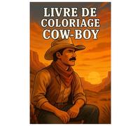 Livre de coloriage Cowboys : 50 scènes de la vie quotidienne des gardiens du bétail: Pour enfants et adultes - à colorier et se détendre