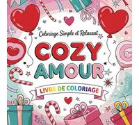 livre de coloriage cozy amour: 50 Dessins Amour Très Simples - Coloriage Relaxant Adultes & Enfants, Cœurs, Formes Tendres & Anti-Stress Cosy