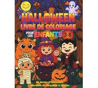 Livre de coloriage d’Halloween pour enfants (3-8 ans): 80 dessins mignons et effrayants à colorier - sorcières, citrouilles, fantômes, vampires et ... de coloriage créatif pour garçons et filles