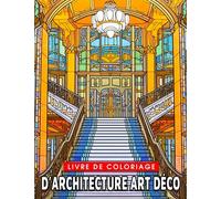 Livre de coloriage d'architecture Art Déco: Découvrez le style emblématique de l'ère du jazz - Parfait pour les enfants de 10 à 14 ans