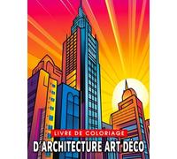 Livre de coloriage d'architecture Art Déco: Découvrez le style emblématique de l'ère du jazz - Parfait pour les enfants de 10 à 14 ans