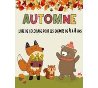 livre de coloriage d'automne pour les enfants de 4 à 8 ans: Des pages de coloriage amusantes et mignonnes avec de jolies et adorables feuilles ... un écureuil, un ours et plus encore !