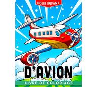 Livre de coloriage d'avion pour enfant.: Découvrez la joie du dessin avec le livre d'affiches à air chaud Aeroplanes un cadeau parfait pour les enfants pour se détendre et explorer leur créativité
