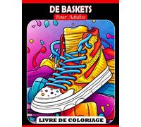 Livre de coloriage de baskets pour adultes: 30 pages de coloriage présentant des chaussures tendance et stylées pour s'amuser à colorier | Cadeaux ... fans de sneakers lors d'occasions spéciales