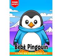 Livre de coloriage de bébé pingouin pour enfants.: Rehaussez votre humeur avec 30 images de qualité supérieure | Cadeaux hilarants | Parfaits pour ... & Noël | Idéaux pour soulager le stress