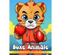 Livre de coloriage de boxe animale pour enfants: Profitez de la coloration et du rire avec 30 images d'animaux amusantes parfaites pour les cadeaux de blague de Noël et de soulagement du stress