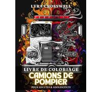 Livre de Coloriage de Camions de Pompiers - 50 Pages à Colorier pour Adultes & Adolescents: La Mission de Sauvetage Ultime en Coloriage pour les Passionnés de Camions de Pompiers