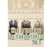 Livre De Coloriage De Caricatures: Vol 3 Sur La Satire Politique Critique Sociale Vieille Bande Dessinée De Journaux Croquis Humoristiques. Pages A ... Pour Divertissement, Détente Et Relaxation