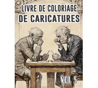 Livre De Coloriage De Caricatures: Vol 5 Sur La Satire Politique Critique Sociale Vieille Bande Dessinée De Journaux Croquis Humoristiques. Pages A ... Pour Divertissement, Détente Et Relaxation