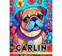 Livre de coloriage de carlin: 30 images de haute qualité d'un chien mignon pour enfants pour se détendre et soulager le stress