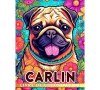 Livre de coloriage de carlin: 30 photos adorables de carlins font de ce cadeau le choix parfait pour les enfants les amis et les proches