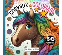 Livre de Coloriage de Chevaux pour Filles et Garçons de 9 Ans et Plus : Cadeau Idéal pour Enfants, Filles et Adolescents: 50 Mandalas de Chevaux ... pour Filles et Garçons de 9 Ans et Plus