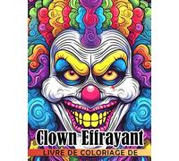 Livre de coloriage de clown effrayant: Pages de coloriage de personnages d'horreur avec d