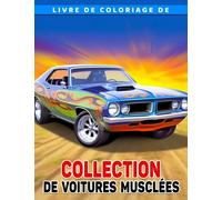 Livre de coloriage de collection de voitures musclées: Découvrez la puissance et le style des Muscle Cars américaines - Parfait pour les enfants de 10 à 14 ans