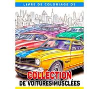 Livre de coloriage de collection de voitures musclées: Découvrez la puissance et le style des Muscle Cars américaines - Parfait pour les enfants de 10 à 14 ans
