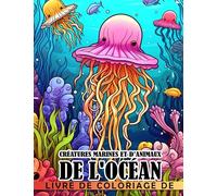 Livre de coloriage de créatures marines et d'animaux de l'océan.: Pages de coloriage d'animaux aquatiques vivants av