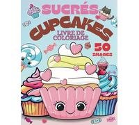 Livre de Coloriage de Cupcakes Sucrés - Livre de Gâteaux Doux pour Enfants et Adultes, Amusant et Facile - Desserts de Cupcakes Kawaii - Livre de ... 50 Illustrations Uniques. Livre de Cupcake