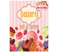 Livre de coloriage de desserts pour les enfants: Sweets & Cute 50 pages à colorier, Chocolat, Gâteau, Bonbon, Donut, Fruits, Glace, Cupcake...