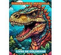 Livre de coloriage de dinosaures mandala: 50 designs conçus pour se détendre, s'amuser et stimuler la créativité des adultes et des enfants