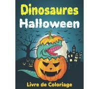 Livre de coloriage de dinosaures pour Halloween: Pages de coloriage de monstres pour enfants avec des illustrations de dinosaures de haute qualité - ... originales et uniques pour les enfants !