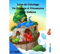 LIVRE DE COLORIAGE DE DRAGONS ET DINOSAURES POUR ENFANTS: I Cahier de coloriage de dinosaures et de dragons I Enfants 3-7 ans I Livre grand format - ... Coloriage des géants de la terre et des airs.