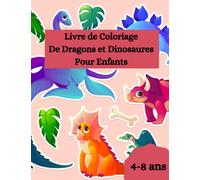LIVRE DE COLORIAGE DE DRAGONS ET DINOSAURES POUR ENFANTS: I Cahier de coloriage de dinosaures et de dragons I Enfants 4-8 ans I Livre grand format - ... Coloriage des géants de la terre et des airs.