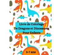LIVRE DE COLORIAGE DE DRAGONS ET DINOSAURES POUR ENFANTS: I Cahier de coloriage de dinosaures et de dragons I Enfants 3-7 ans I Livre grand format - ... Coloriage des géants de la terre et des airs.