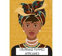 Livre de coloriage de femmes africaines pour adultes : Livre de coloriage de magnifiques portraits de femmes noires Coloriage anti-stress pour adultes.: Princesses africaines.