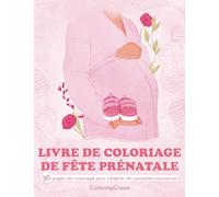 Livre de coloriage de fête prénatale: 30 pages de coloriage pour célébrer les nouvelles naissances